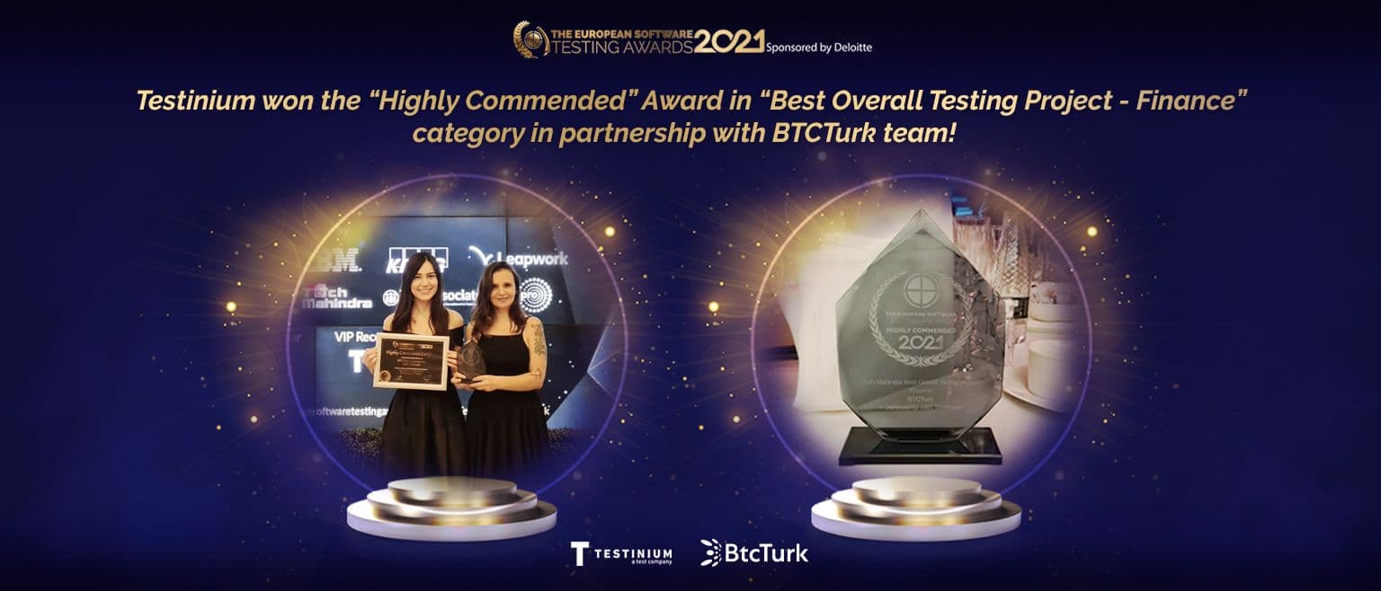 Testinium won the “Highly Commended” Award in “Best Overall Testing Project – Finance” category in partnership with BTCTurk team!