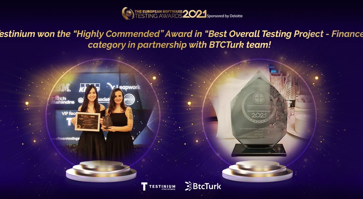 Testinium won the “Highly Commended” Award in “Best Overall Testing Project – Finance” category in partnership with BTCTurk team!